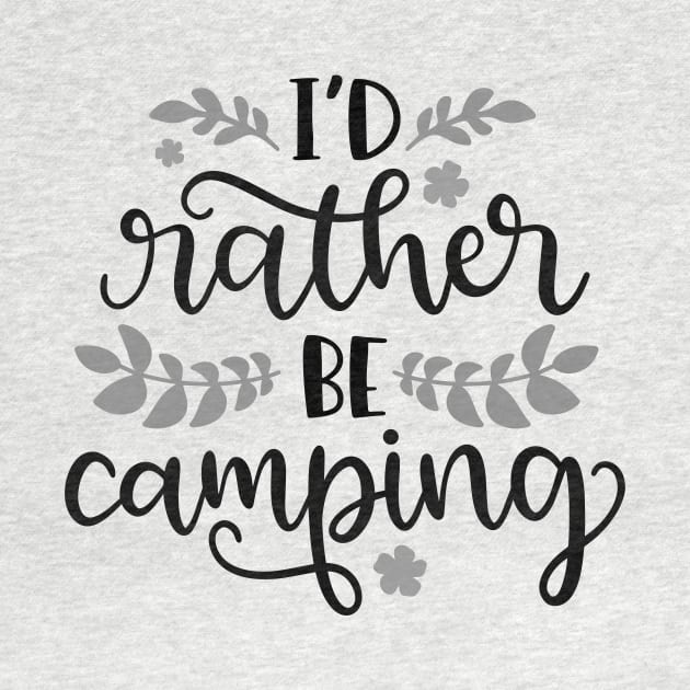 I'd Rather Be Camping, Outdoors Shirt, Hiking Shirt, Adventure Shirt by ThrivingTees